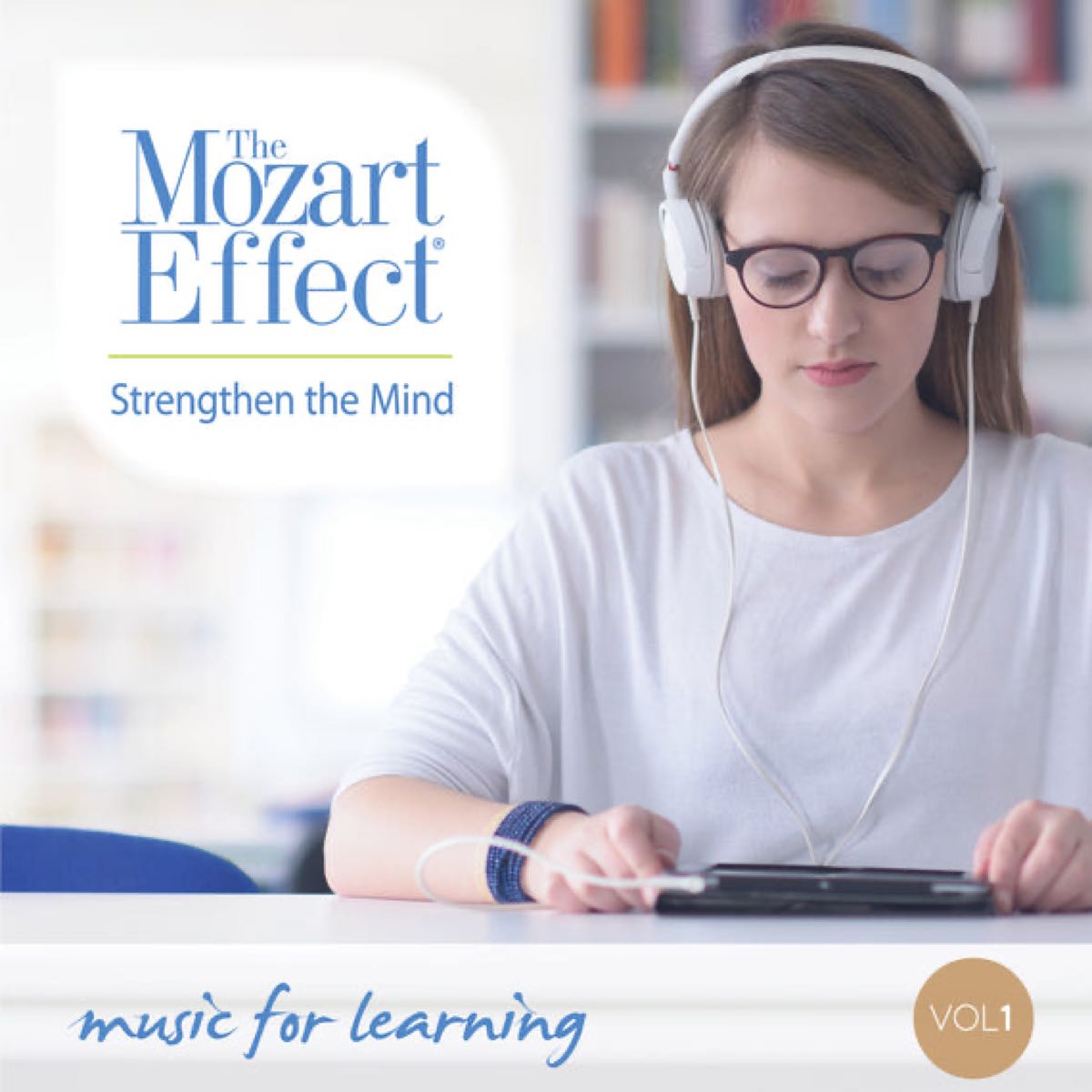 The Mozart Effect Volume 1: Strengthen The Mind Music For Intelligence And Learning
