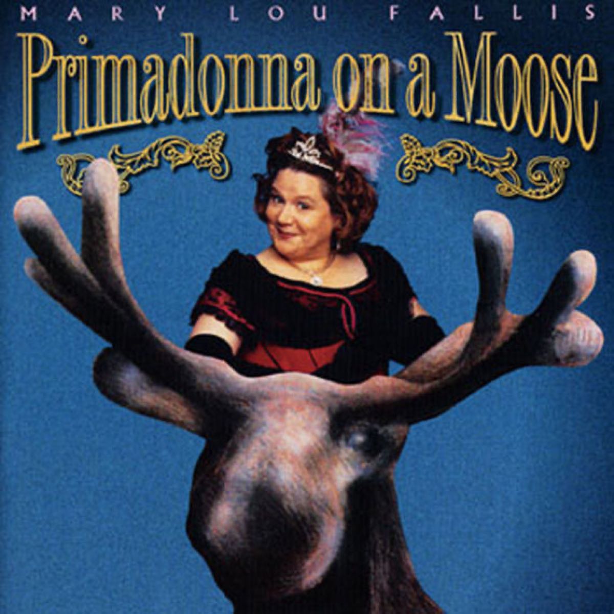 Primadonna On A Moose